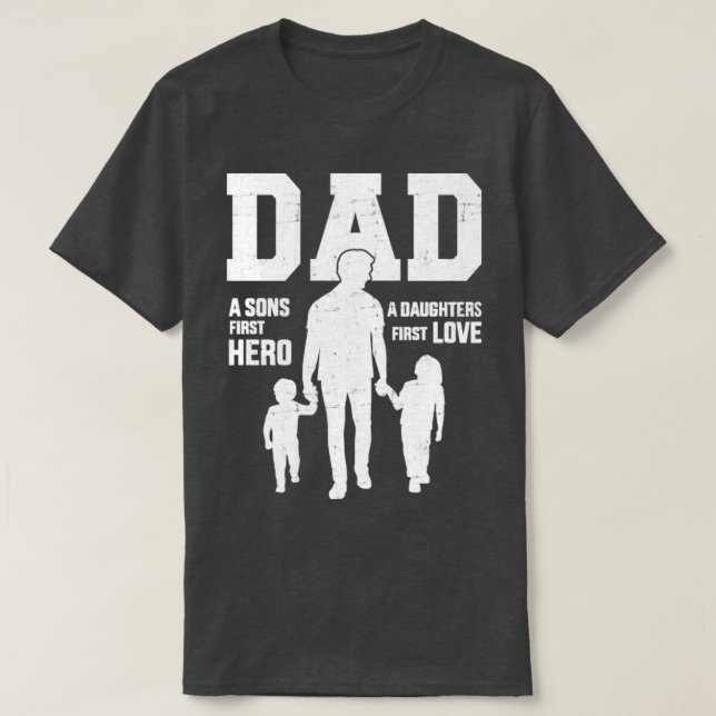 Dad sons first hero daughter love for fathers day T-Shirt (Design Front)