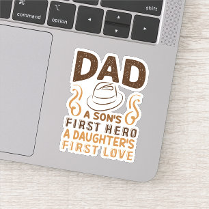 Dad - Son's First Hero, Daughter's First Love