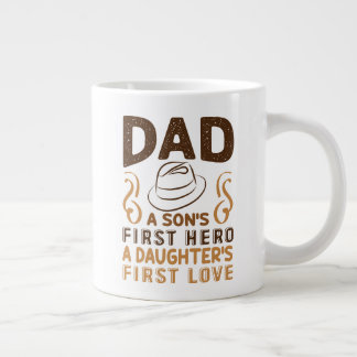 Dad - Son's First Hero, Daughter's First Love Large Coffee Mug
