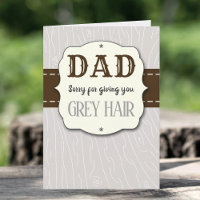 Dad, Sorry For Giving You Grey Hair Father's Day