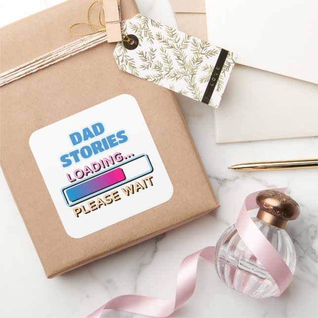 Dad Stories Loading Please Wait Square Sticker (Gifting)