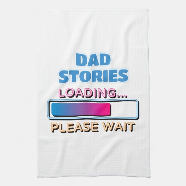 Dad Stories Loading Please Wait Tea Towel (Vertical)