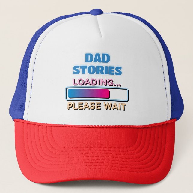 Dad Stories Loading Please Wait Trucker Hat (Front)