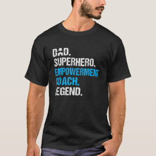 Dad Superhero Empowerment Coach Funny Empowerment T-Shirt