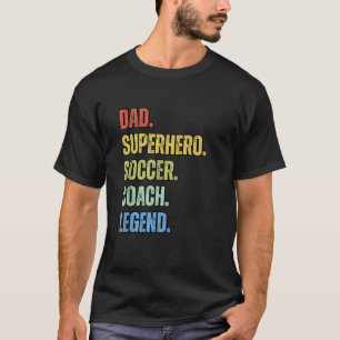 Dad Superhero Soccer Coach Legend Funny Coach Socc T-Shirt