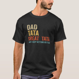 Dad Tata Great Tata Funny Dad Grandpa Gifts T Shir T-Shirt
