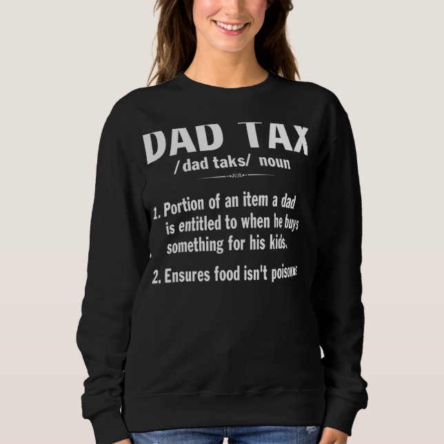 Dad Tax Definition   Dad   Sweatshirt (Front)
