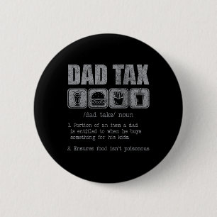 Dad Tax Definition Funny Dad Tax Jokes Dad Tax Fat 6 Cm Round Badge