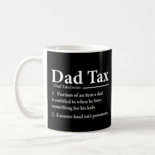 Dad Tax Definition Funny Daddy Sarcastic Coffee Mug