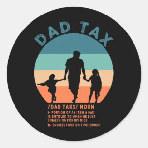 Dad Tax Definition Men Funny Father's Day 12 Classic Round Sticker