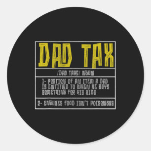 Dad Tax Definition Men Funny Father's Day 13 Classic Round Sticker