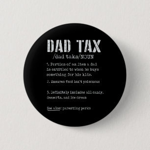 Dad Tax Definition Men Funny Father's Day 4 6 Cm Round Badge