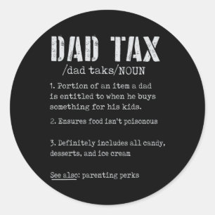 Dad Tax Definition Men Funny Father's Day 4 Classic Round Sticker