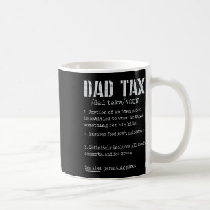 Dad Tax Definition Men Funny Father's Day 4 Coffee Mug