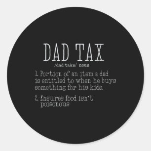 Dad Tax Definition Men Funny Father's Day 8 Classic Round Sticker