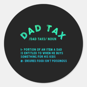 Dad Tax Definition Men Funny Father's Day 9 Classic Round Sticker