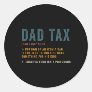 Dad Tax Definition Men Funny Father's Day Classic Round Sticker