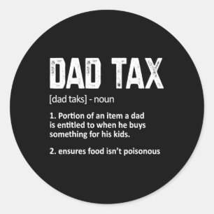 Dad Tax Definition Mens Womens Father's Day Classic Round Sticker