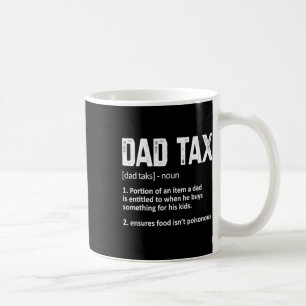 Dad Tax Definition Mens Womens Father's Day Coffee Mug