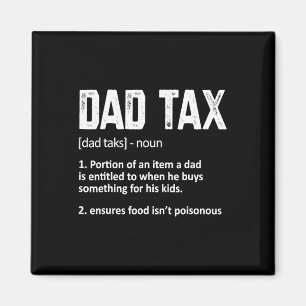 Dad Tax Definition Mens Womens Father's Day  Magnet