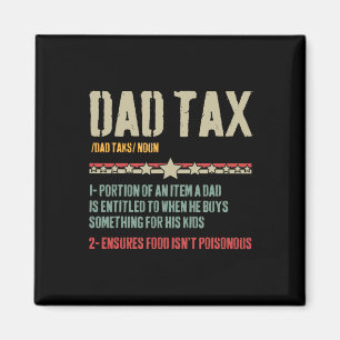 Dad Tax Definition Sarcastic Funny Father's Day  Magnet