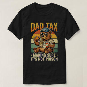 Dad Tax Funny Bear Father Humour Design T-Shirt