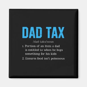 Dad Tax Funny Dad Tax Definition Father's Day Magnet