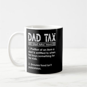 Dad Tax Funny Dad Tax Definition Fathers Day Match Coffee Mug