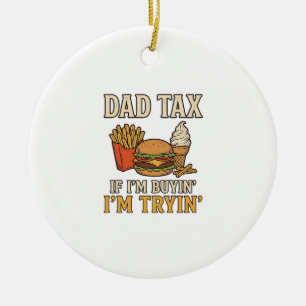 Dad Tax Funny Fast Food Dad Quote Vector Design_1 Ceramic Ornament
