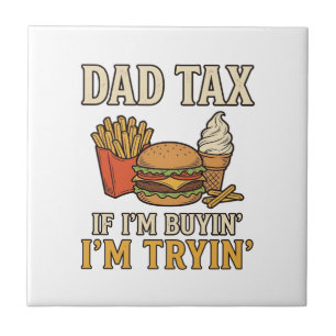 Dad Tax Funny Fast Food Dad Quote Vector Design_1 Ceramic Tile