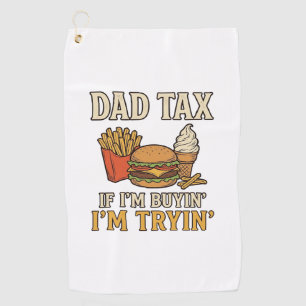 Dad Tax Funny Fast Food Dad Quote Vector Design_1 Golf Towel