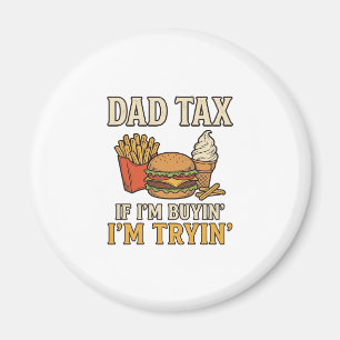 Dad Tax Funny Fast Food Dad Quote Vector Design_1 Magnet