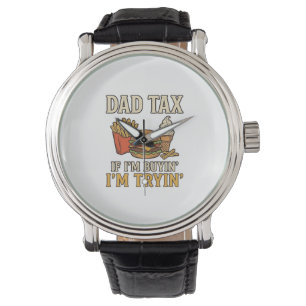 Dad Tax Funny Fast Food Dad Quote Vector Design_1 Watch