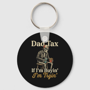 Dad tax funny skeleton men papa daddy fathers day key ring