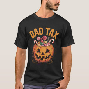 Dad Tax Halloween Spooky Pumpkin Funny Dad Joke _1 T-Shirt