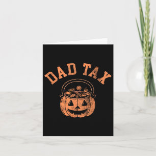 Dad Tax Halloween Trick Or Treat Candy Pumkin Dad Card