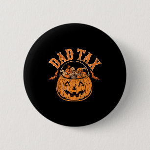 Dad Tax Halloween Trick Or Treat Candy Pumpkin Dad 6 Cm Round Badge