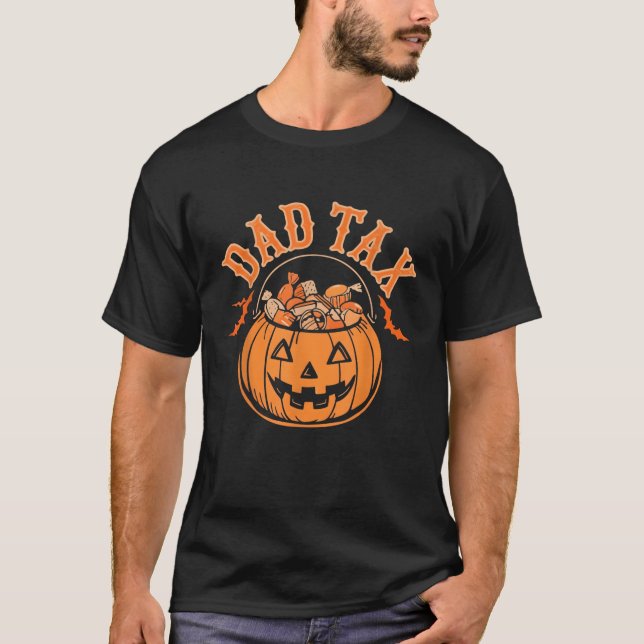 Dad Tax Halloween Trick Or Treat Candy Pumpkin Dad T-Shirt (Front)