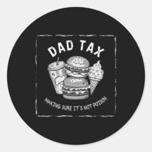 Dad Tax Hilarious Design For Father’s Day Classic Round Sticker