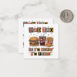 Dad Tax If I’m Buyin’ I’m Tryin’ Card
