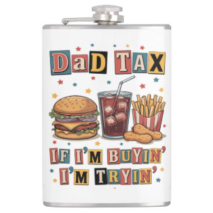 Dad Tax If I’m Buyin’ I’m Tryin’ Hip Flask