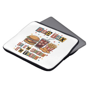 Dad Tax If I’m Buyin’ I’m Tryin’ Laptop Sleeve