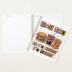 Dad Tax If I’m Buyin’ I’m Tryin’ Planner