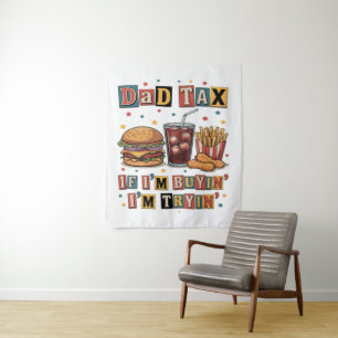 Dad Tax If I’m Buyin’ I’m Tryin’ Tapestry