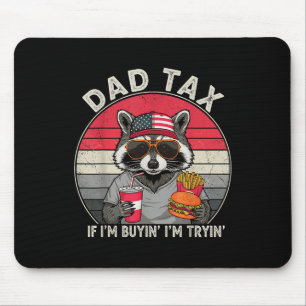 Dad Tax If Im Buyin Im Tryin Fathers Day Fast Food Mouse Pad