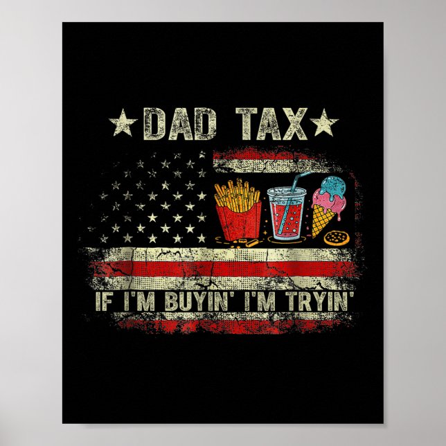 Dad Tax If I'm Buyin' I'm Tryin' Funny Dad Father' Poster (Front)