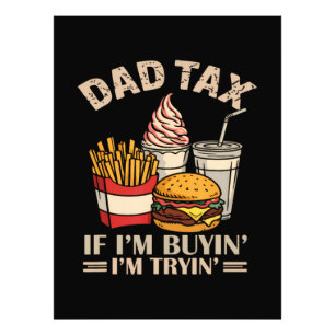 Dad Tax If I'M Buyin' I'M Tryin' Photo Print