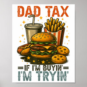 Dad Tax If Im Buying Im Trying Funny Dad 4th Of Ju Poster