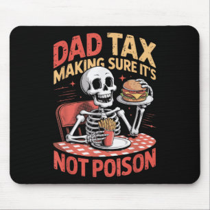 Dad Tax Making Sure It’s Not Poison For Men Funny Mouse Pad