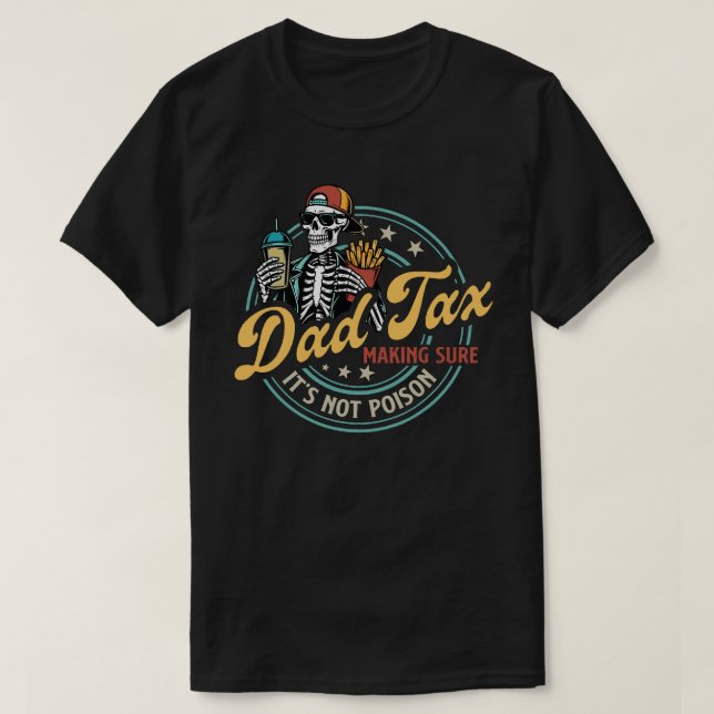 Dad Tax Making Sure It’s Not Poison Funny Food Dad T-Shirt (Design Front)
